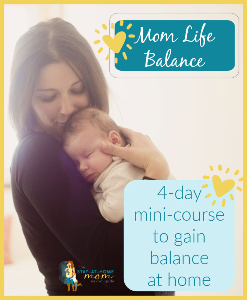 Mom holding newborn baby. Text reads mom life balance. 4-day mini-course to gain balance at home.