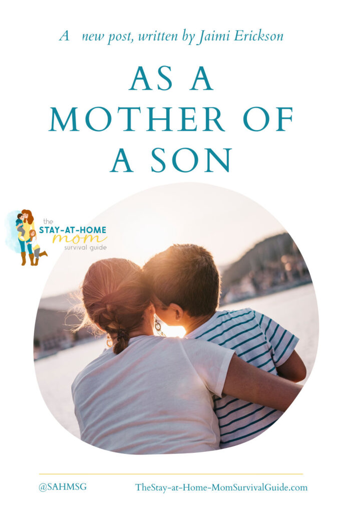Mother hugging son overlooking a sunset. Text reads A new blog post by Jaimi Erickson as a Mother of a Son. 