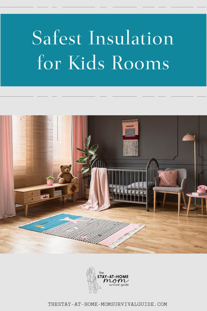 Baby's room shown with gray and pink tones. Text reads safest insulation for kids rooms. Homemaking tips series of home improvement projects.
