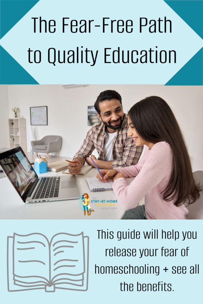 Dad with daughter, homeschooling at the table with a laptop and notebook in front of them. Text reads, the fear-free path to a quality education. This guide will help you release your fear of homeschooling and see all the benefits.