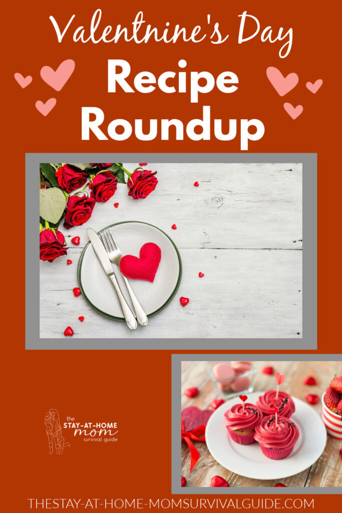 Valentine's Day Recipe Roundup at The Stay-at-Home Mom Survival Guide.