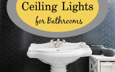 The Best Type of Ceiling Light in a Bathroom?
